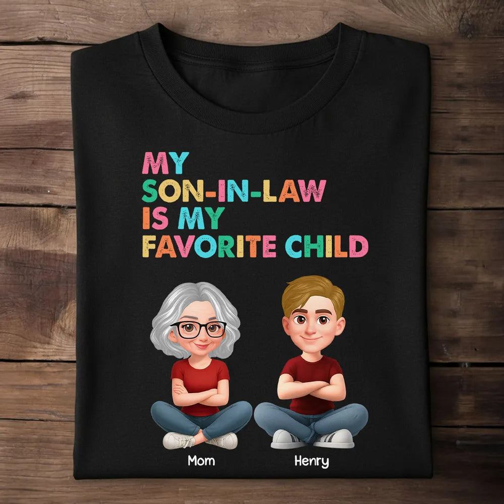 Personalized Classic Tee, My Son-In-Law Is My Favorite Child Funny Gift For Mom Or Mother-In-Law, Colorful Quote