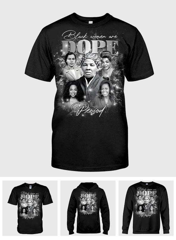 Black Women Are Dope Perioid History - African American T-shirt And Hoodie