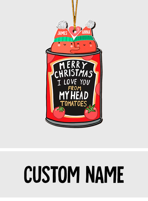I Love You From My Head Tomatoes - Personalized Couple Ornament