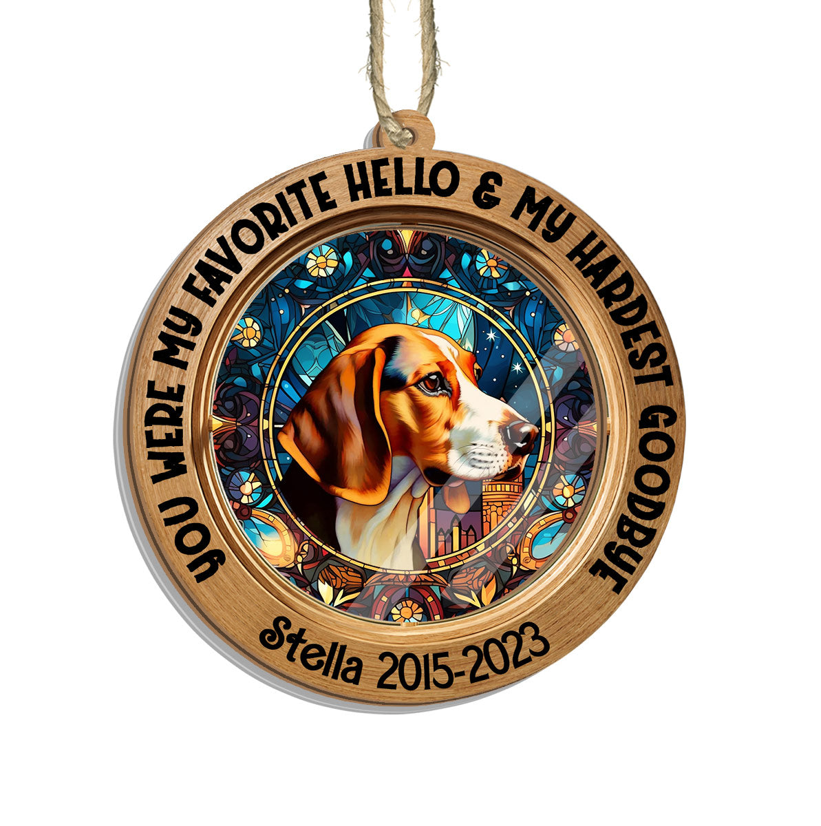 You Were My Favorite Hello And My Hardest Goodbye - Personalized Dog Suncatcher