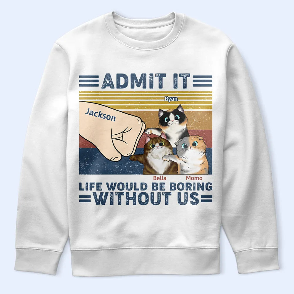 Life Would Be Boring Without Me Cat - Personalized T Shirt