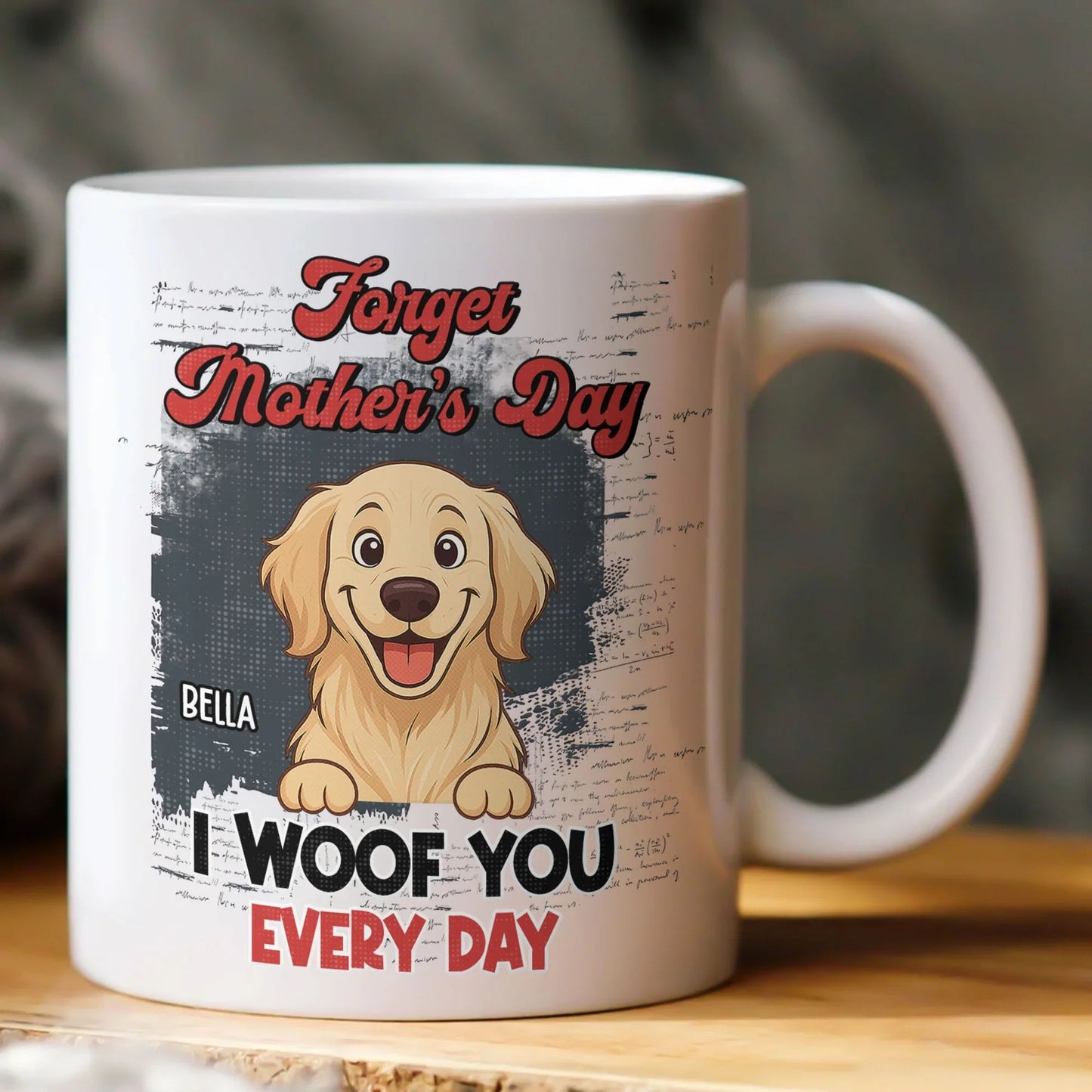 Personalized Dog Mom Ceramic Mug 'Forget Mother's Day I Woof You Every Day' Cute Cartoon Pup Gift for Mom
