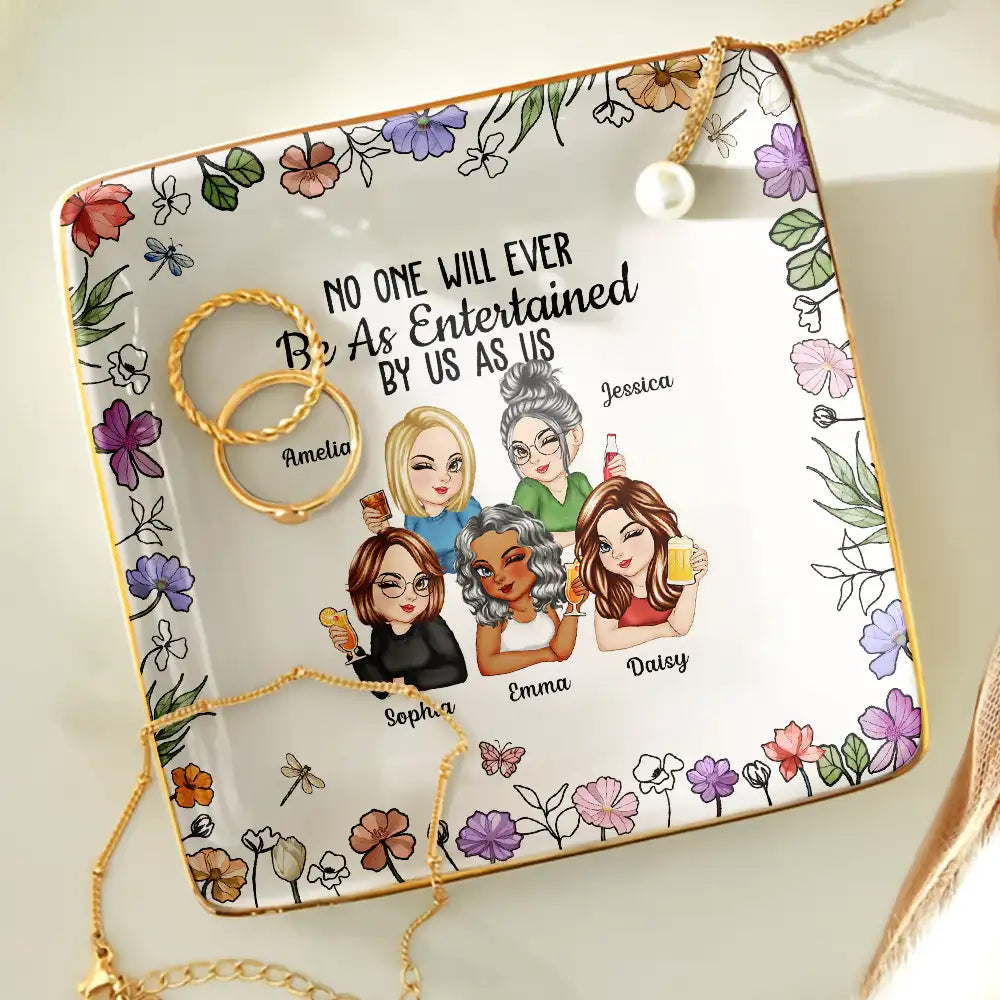 No One Will Ever Be As Entertained By Us As Us β Personalized Jewelry Dish, Best Friend Gift