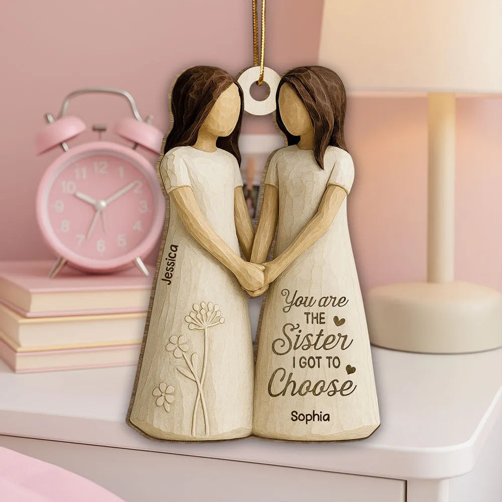 Wooden Ornament Featuring “You Are the Sister I Got to Choose” Quote – Thoughtful Gift for Sister or Best Friend