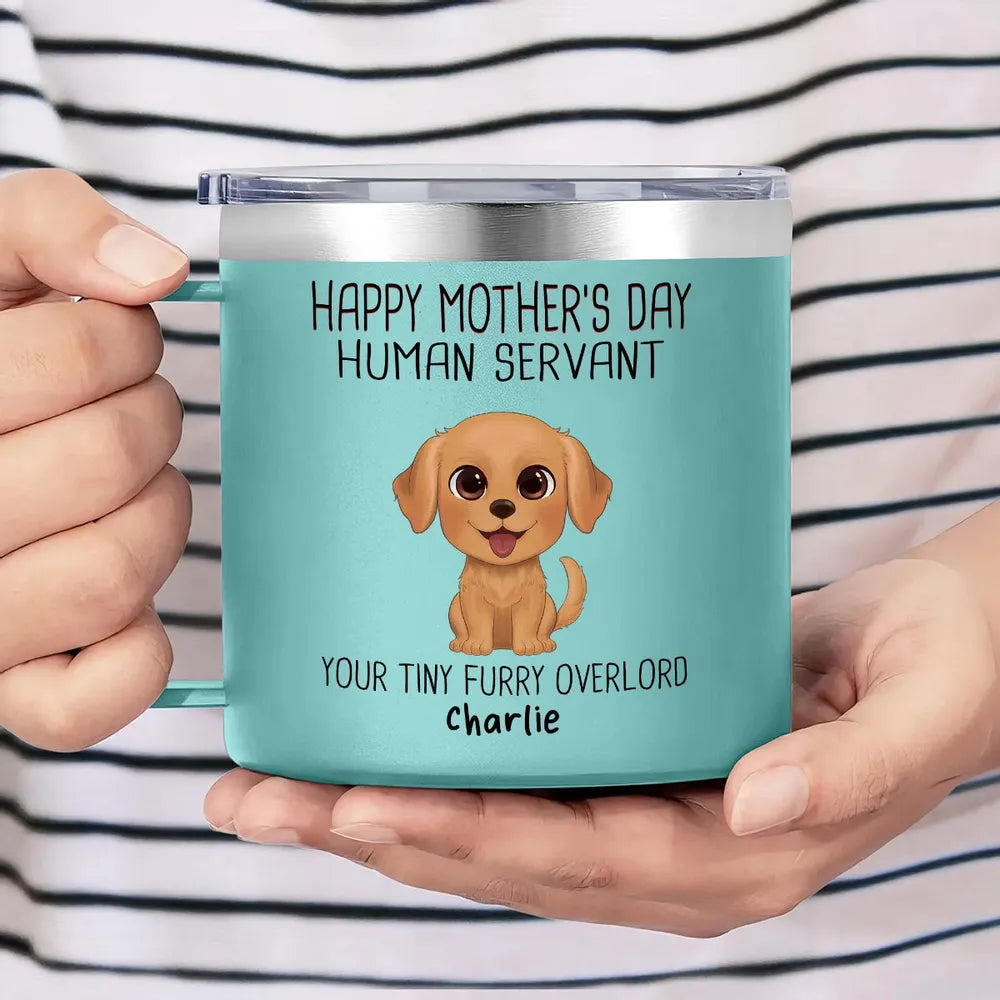 "Happy Mother's Day Human Servant" Personalized Stainless Steel Coffee Mug β Perfect Gift for Dog Lovers