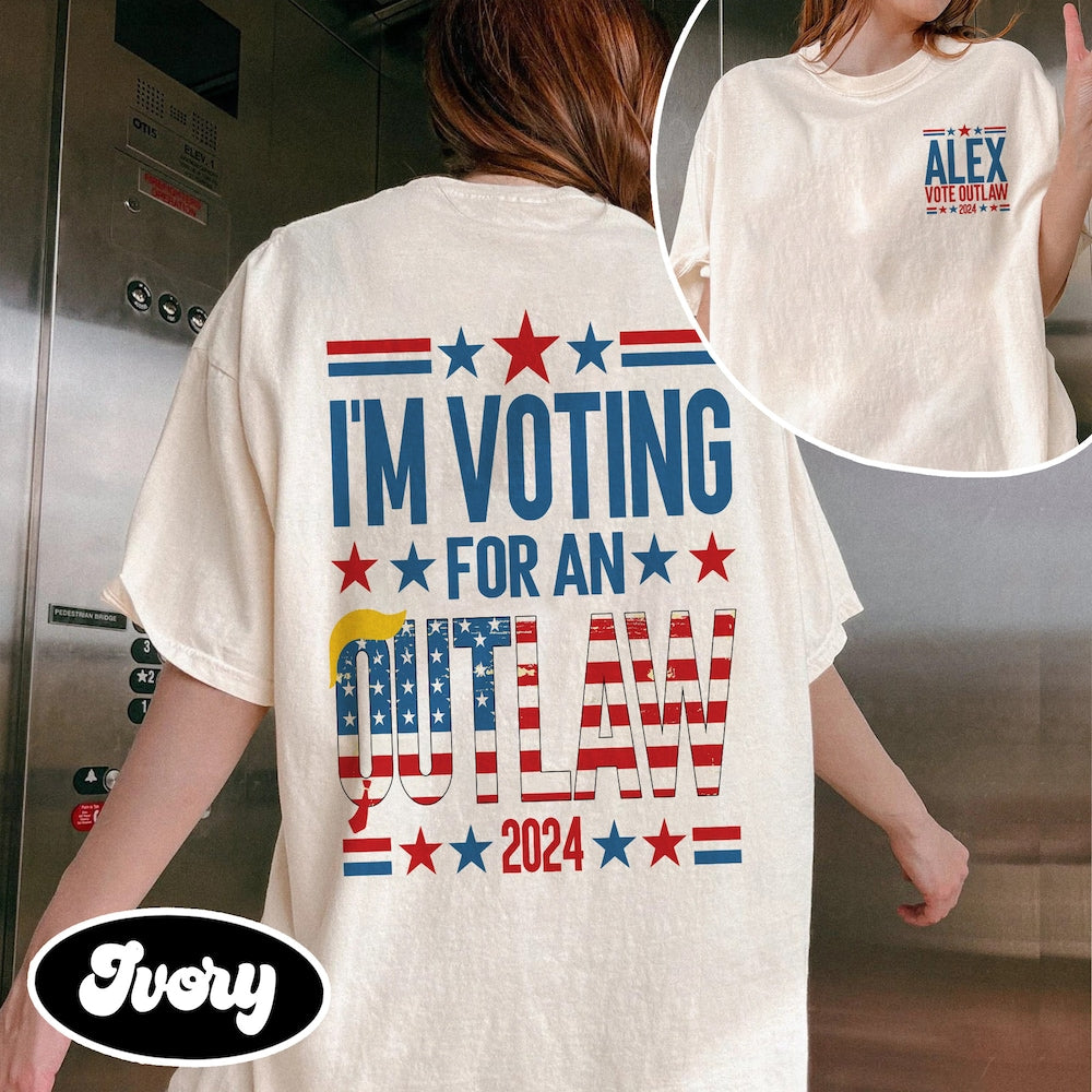 I'M Voting For The Outlaw 2024 Custom Name T-Shirt, Make America Great Shirt, Funny Political Shirt, Sarcastic Graphic Tee T-shirt & Hoodie