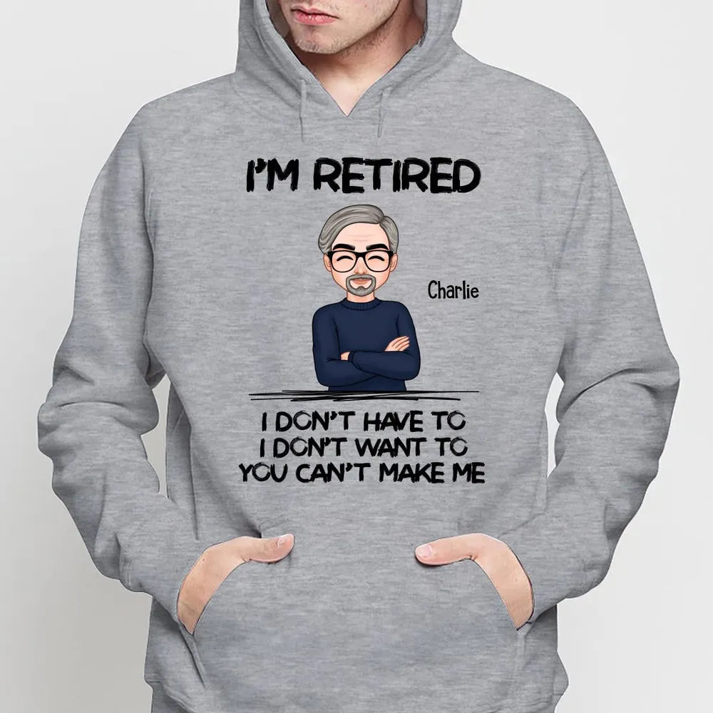 I'm Retired I Don't Have To Classic Tee Personalized Funny Quote Gift for Husband Dad Grandpa - Everyday Laugh
