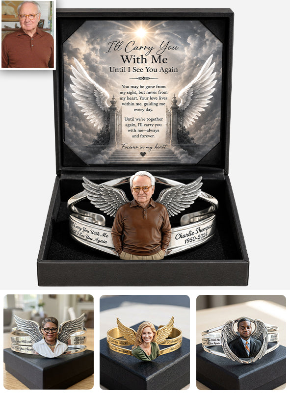 I’ll Carry You With Me Until I See You Again - Personalized Memorial Cuff Bracelet With Card Box