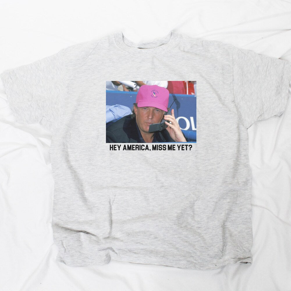 Hey America Miss Me Yet T-Shirt, Trump 2024 Shirt, Funny Donald Trump Tee Shirts T-shirt & Hoodie
