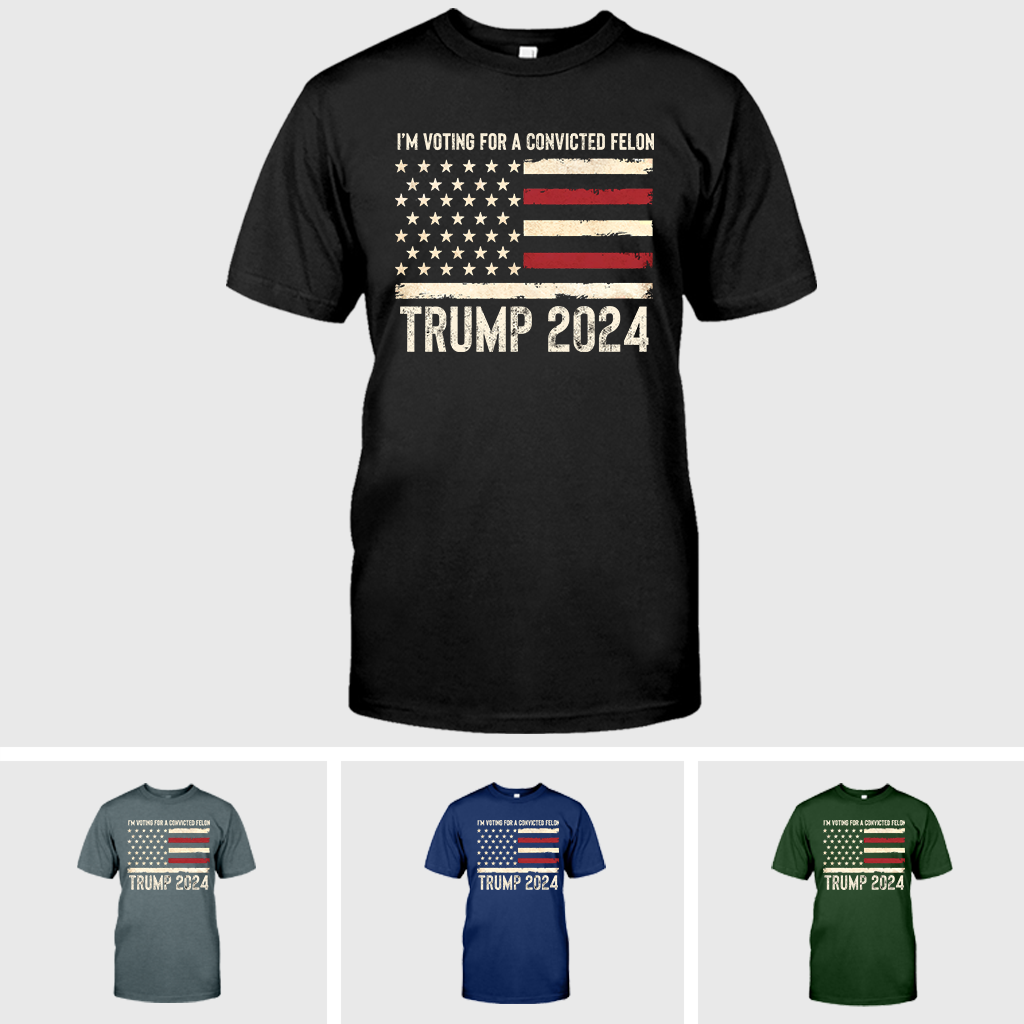 TRUMP I'm Voting for a Convicted Felon Tshirt, Funny Election T-Shirt, Patriot Graphic Tee, American Flag President Trmp