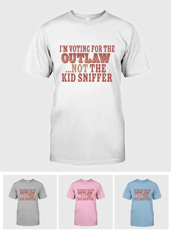 I'm Voting For The Outlaw Not The Kid Sniffe T-Shirt, Funny Election T-Shirt, Political Humor Graphic Tee