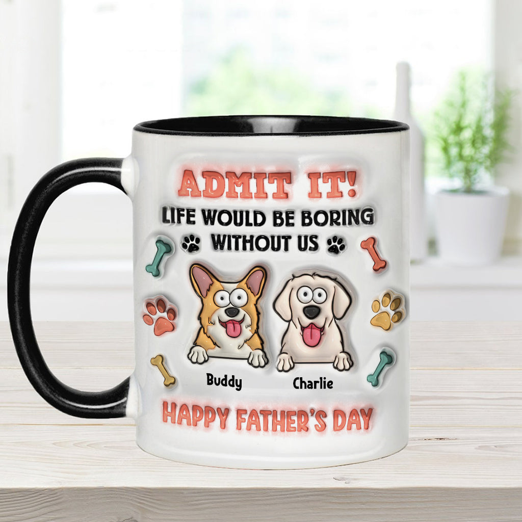 Life Would Be Boring Without Us - Personalized Dog Accent Mug