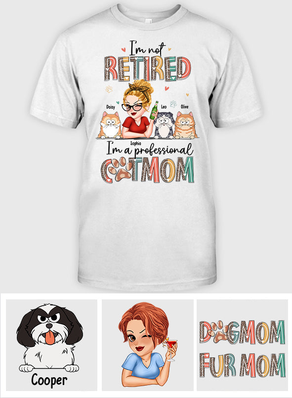 I'm Not Retired I'm A Professional Dog/Cat Mom - Personalized Dog T-shirt And Hoodie