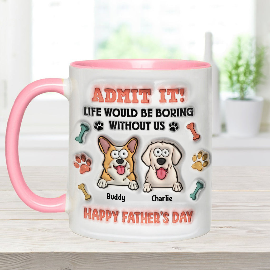 Life Would Be Boring Without Us - Personalized Dog Accent Mug