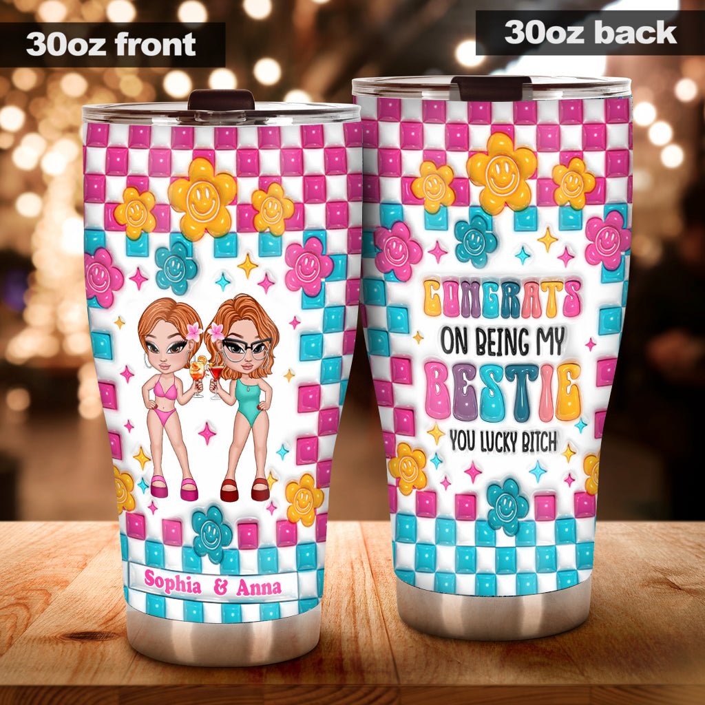 Congrats On Being My Bestie You Lucky B - Personalized Bestie Tumbler
