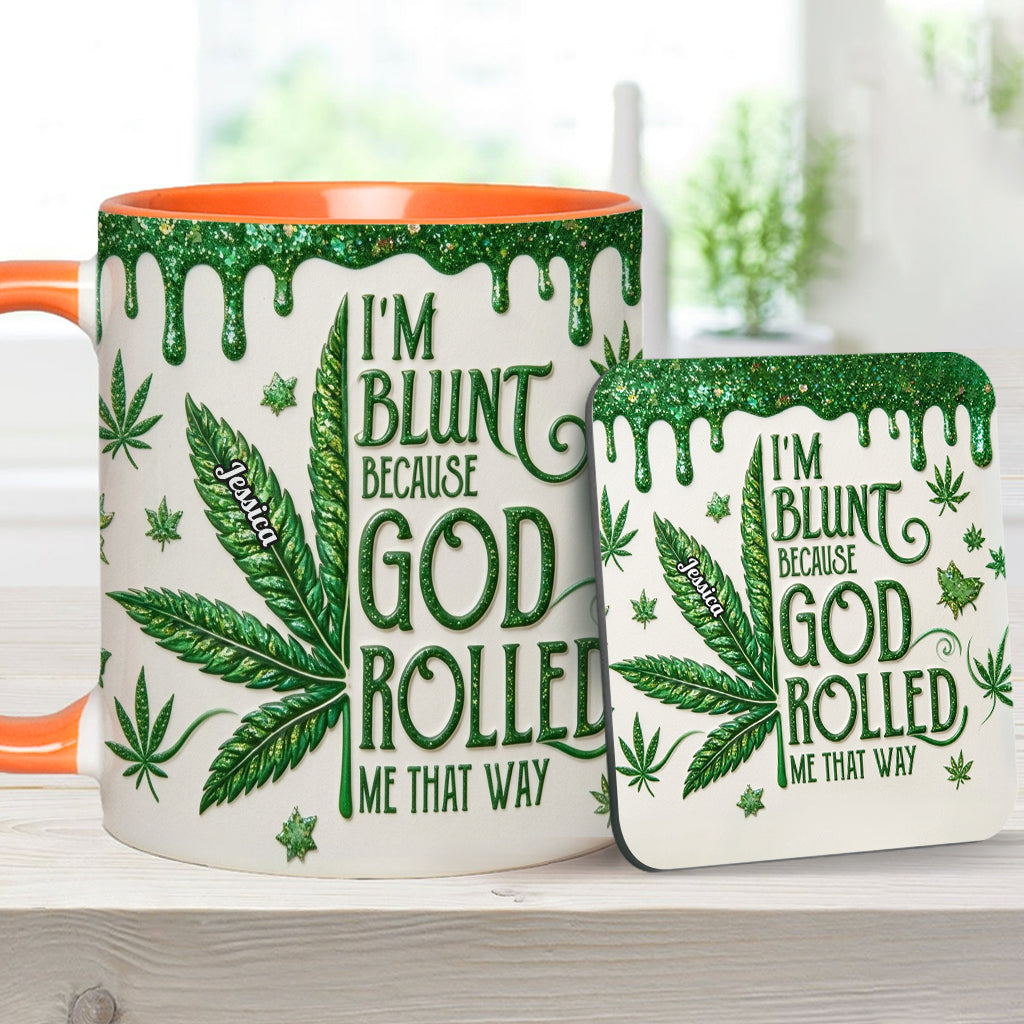 I'm Blunt Because God Rolled Me That Way - Personalized Weed Accent Mug & Coaster