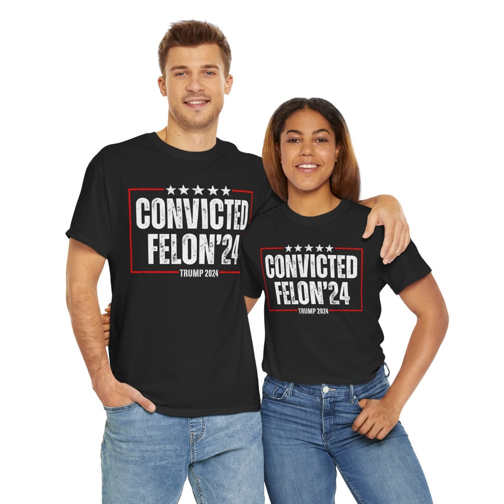 Donald Trump Convicted Felon 2024 T Shirt, Funny Political Shirt, Election Year Tee, Sarcastic Graphic Tee T-shirt & Hoodie