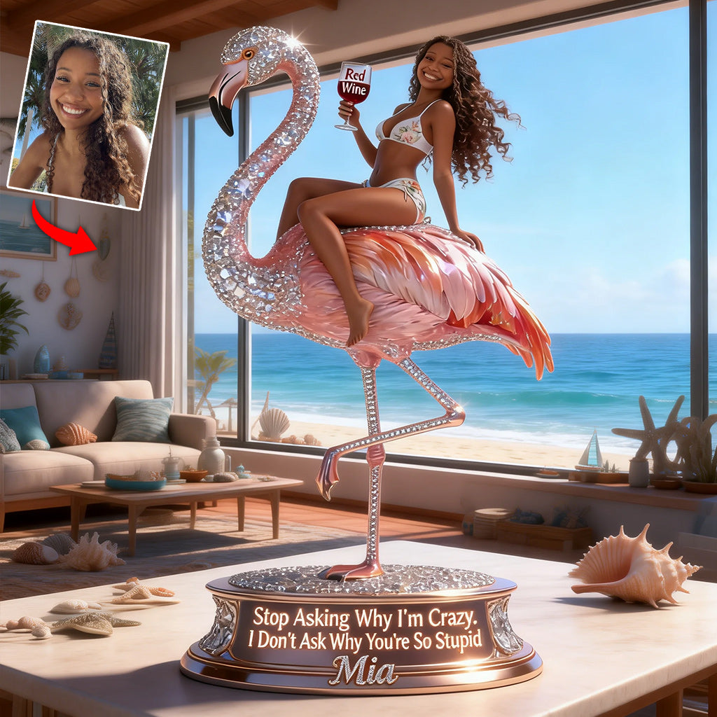 Don't Ask Me Why I'm Crazy - Personalized Flamingo Custom Shaped Acrylic Plaque