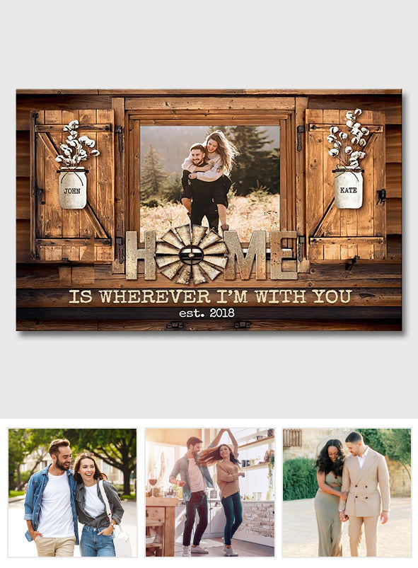 Home Is Where I’m With You - Personalized Couple Canvas And Poster