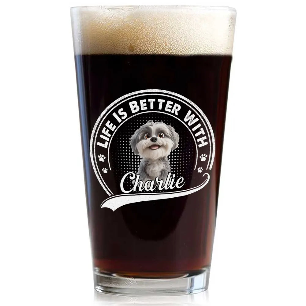 Life is Better With Dogs – Personalized Beer Glass with Custom Pet Name