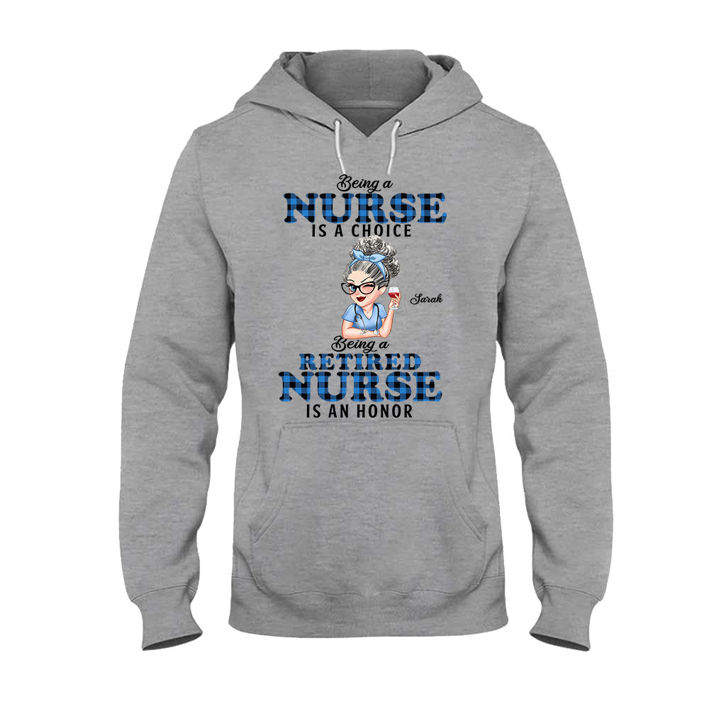 Being Is A Retired Nurse Is An Honor - Personalized Nurse T-shirt And Hoodie
