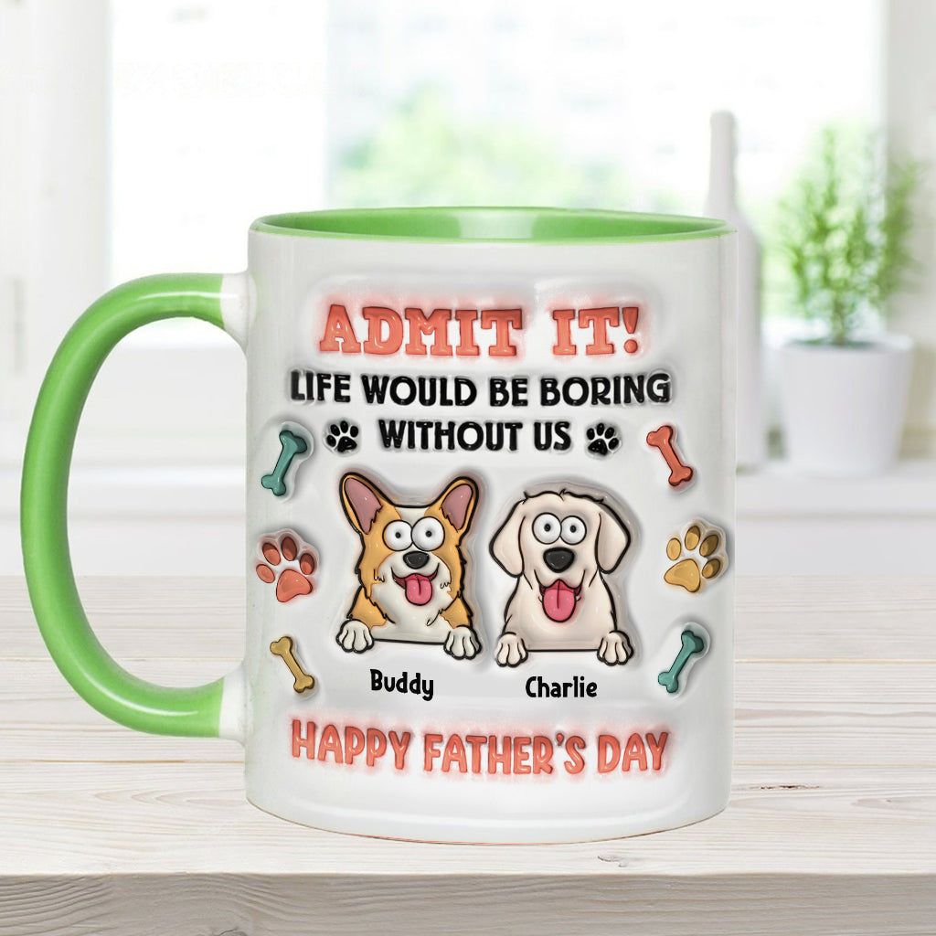 Life Would Be Boring Without Us - Personalized Dog Accent Mug