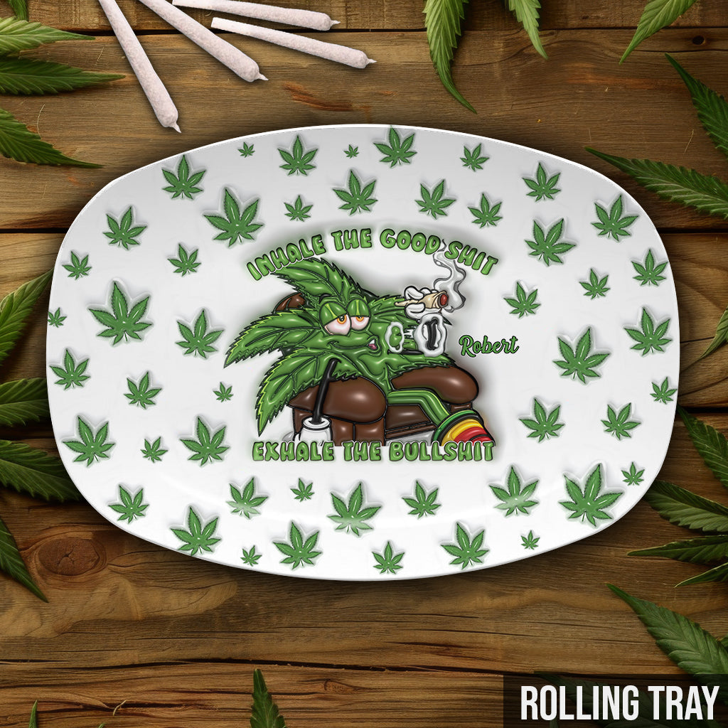 Inhale the Good Sh*t Exhale the Bullsh*t - Personalized Weed Plate
