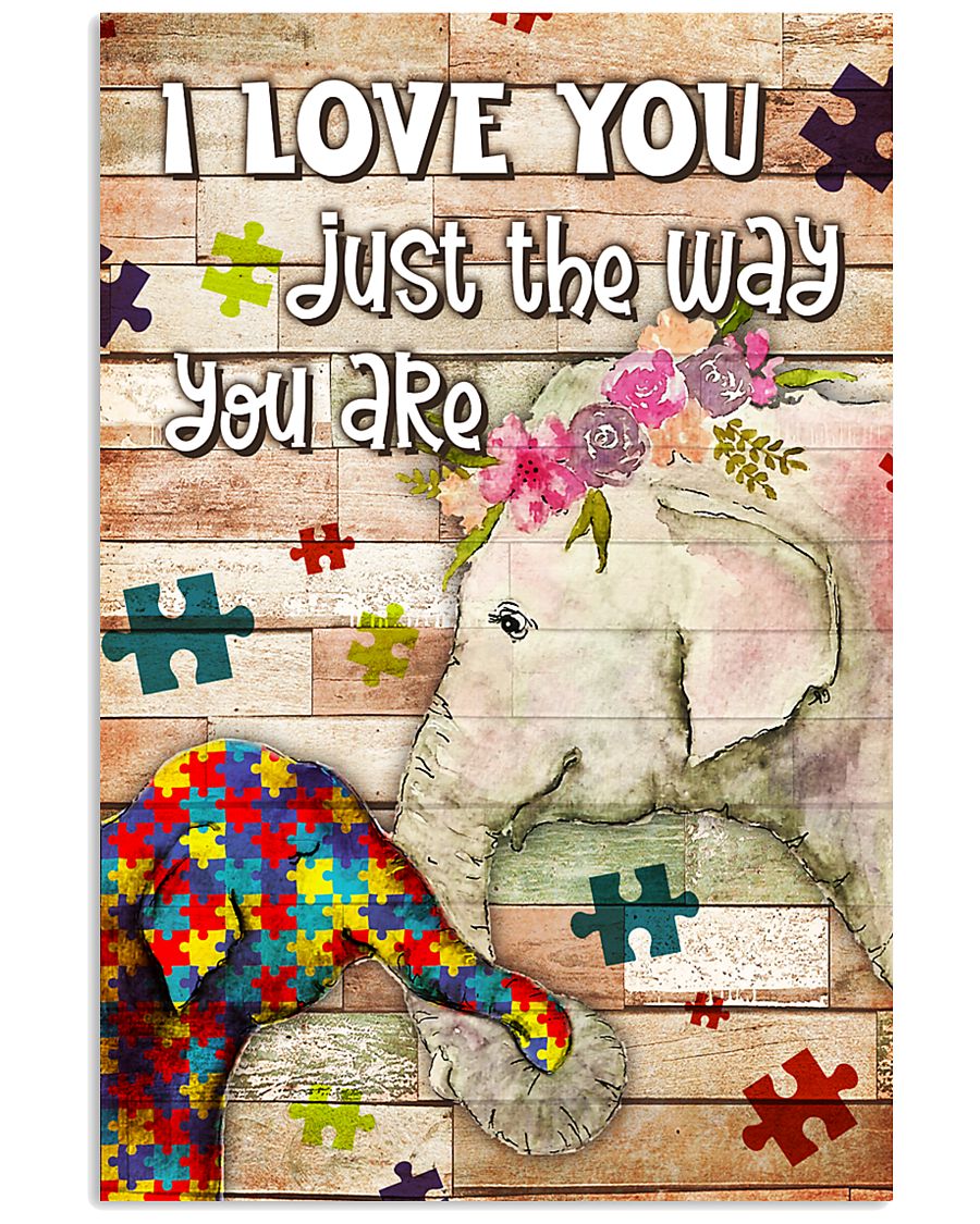 Autism I Love You Just The Way You Are - Autism Awareness Poster 0921