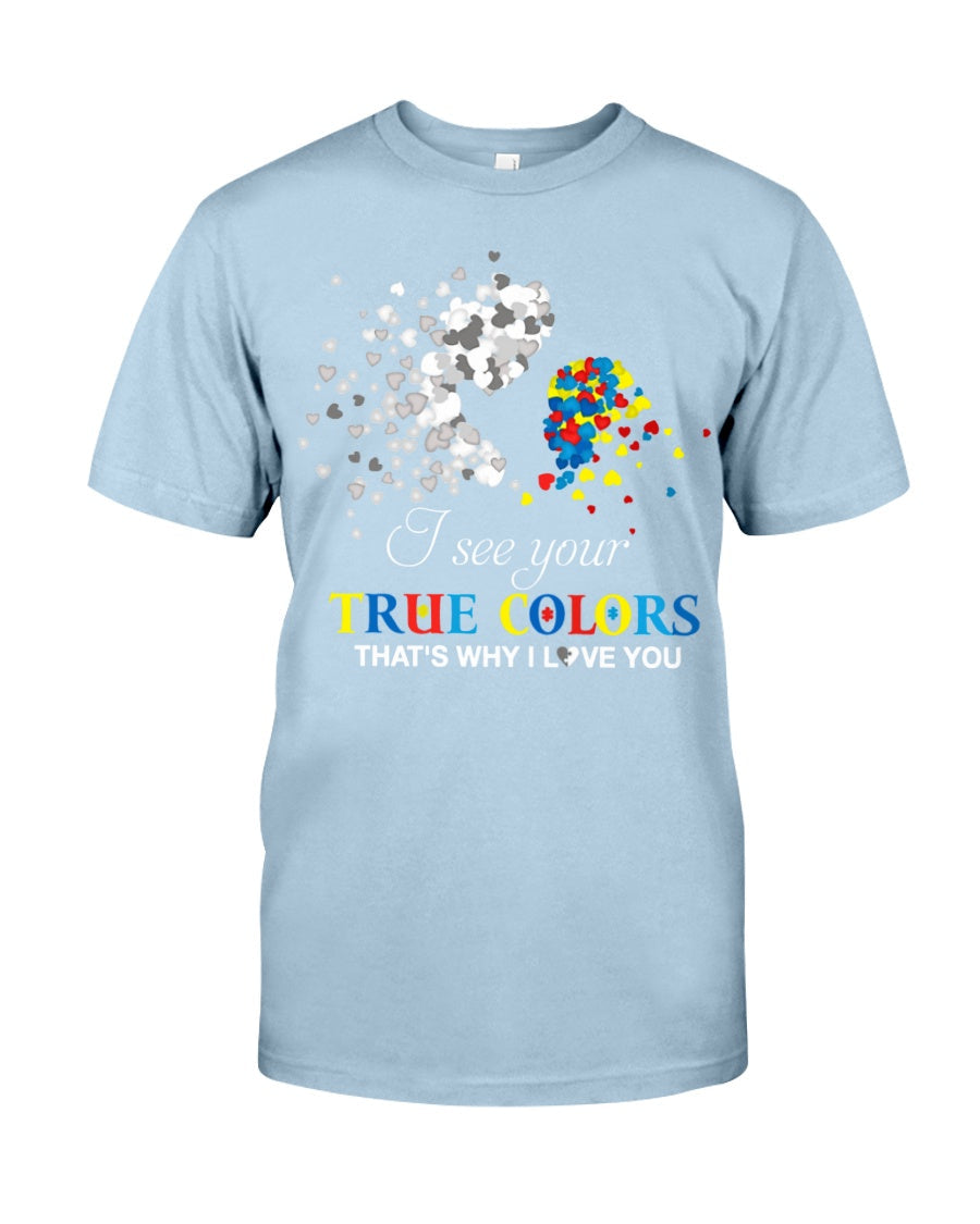I See Your True Colors That's Why I Love You - Autism Awareness T-shirt and Hoodie 0921