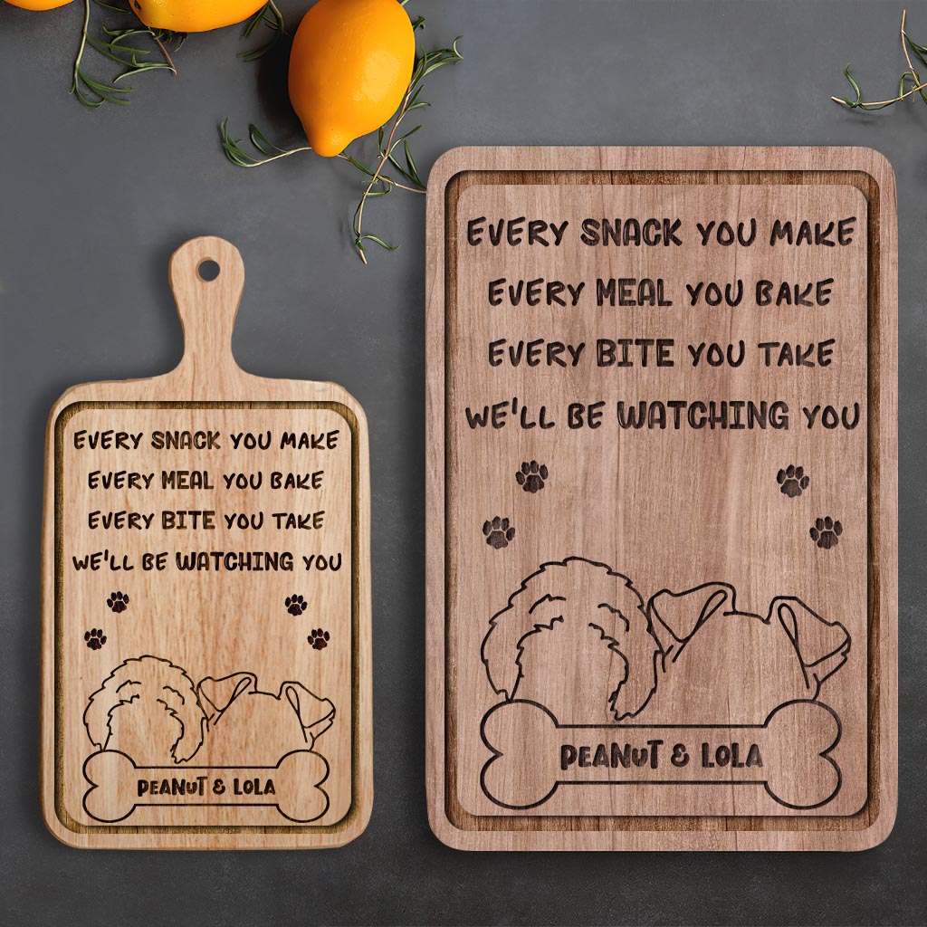 Every Snack You Make - Personalized Dog Cutting Board