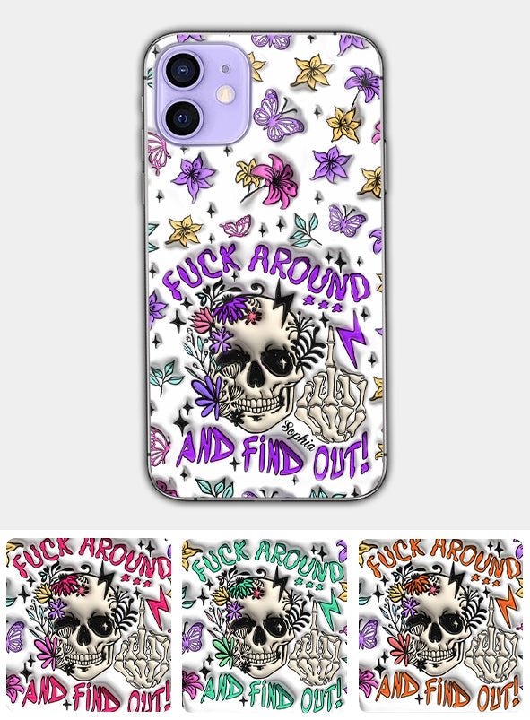 Fuck Around And Find Out - Personalized Skull Phone Case