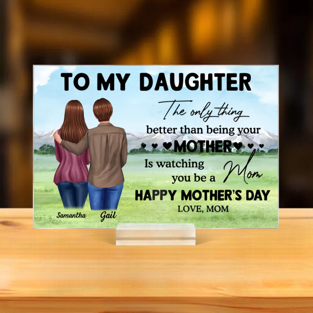 To My Daughter – Personalized Plaque, 'The Only Thing Better Than Being Your Mother is Watching You Be a Mom' – Perfect Gift for Mother or Daughter