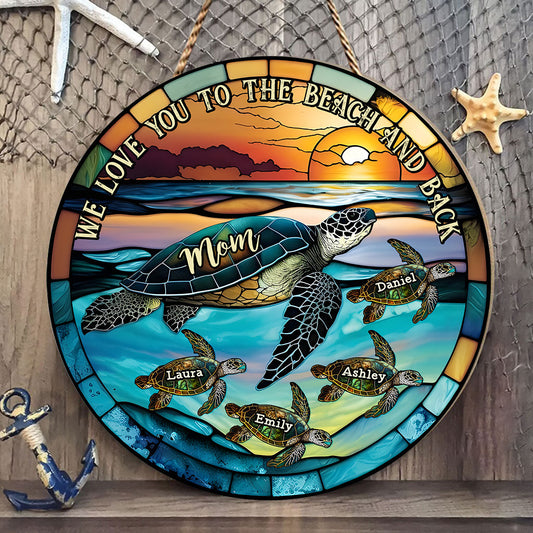I Love You To The Beach And Back Turtle Mother And Children - Personalized Turtle Round Wood Sign