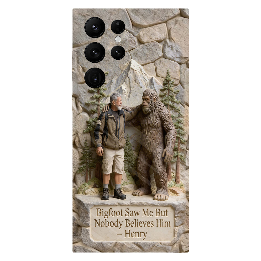 Bigfoot Saw Me But Nobody Believes Him - Personalized Hiking Full Print Phone Case