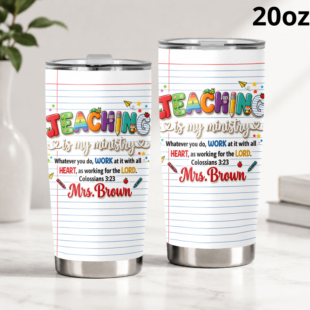 Teaching Is My Ministry - Personalized Teacher Tumbler
