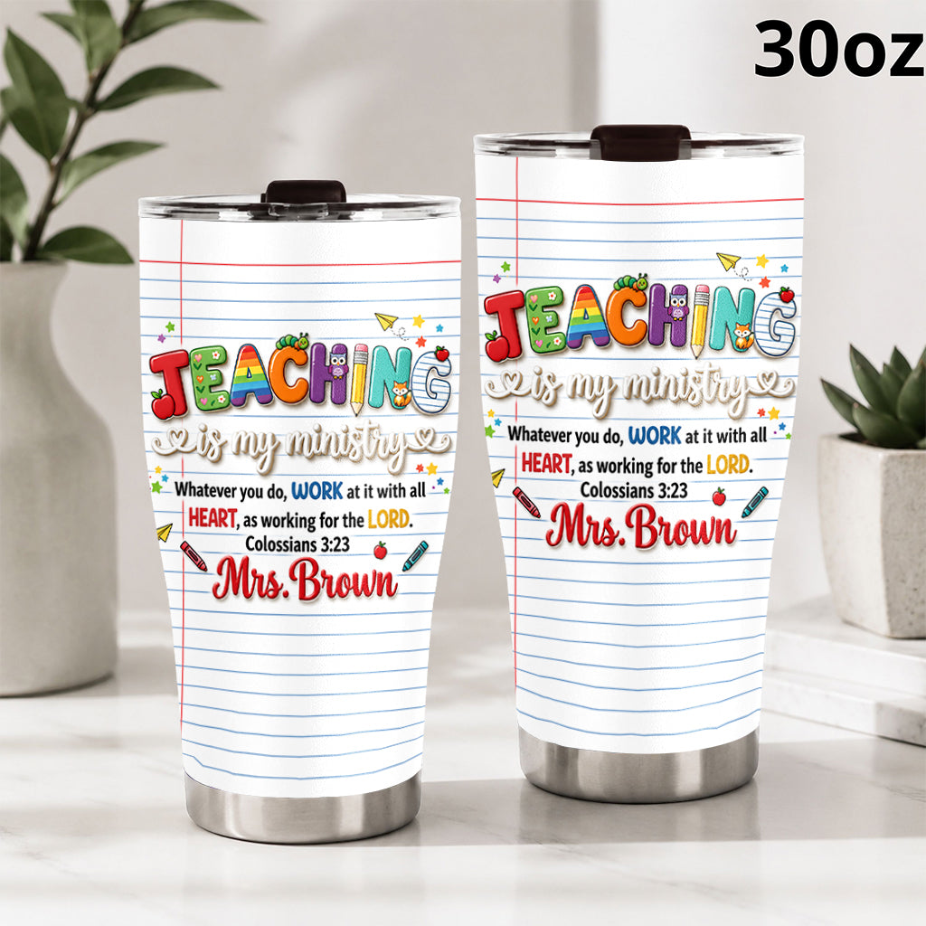Teaching Is My Ministry - Personalized Teacher Tumbler