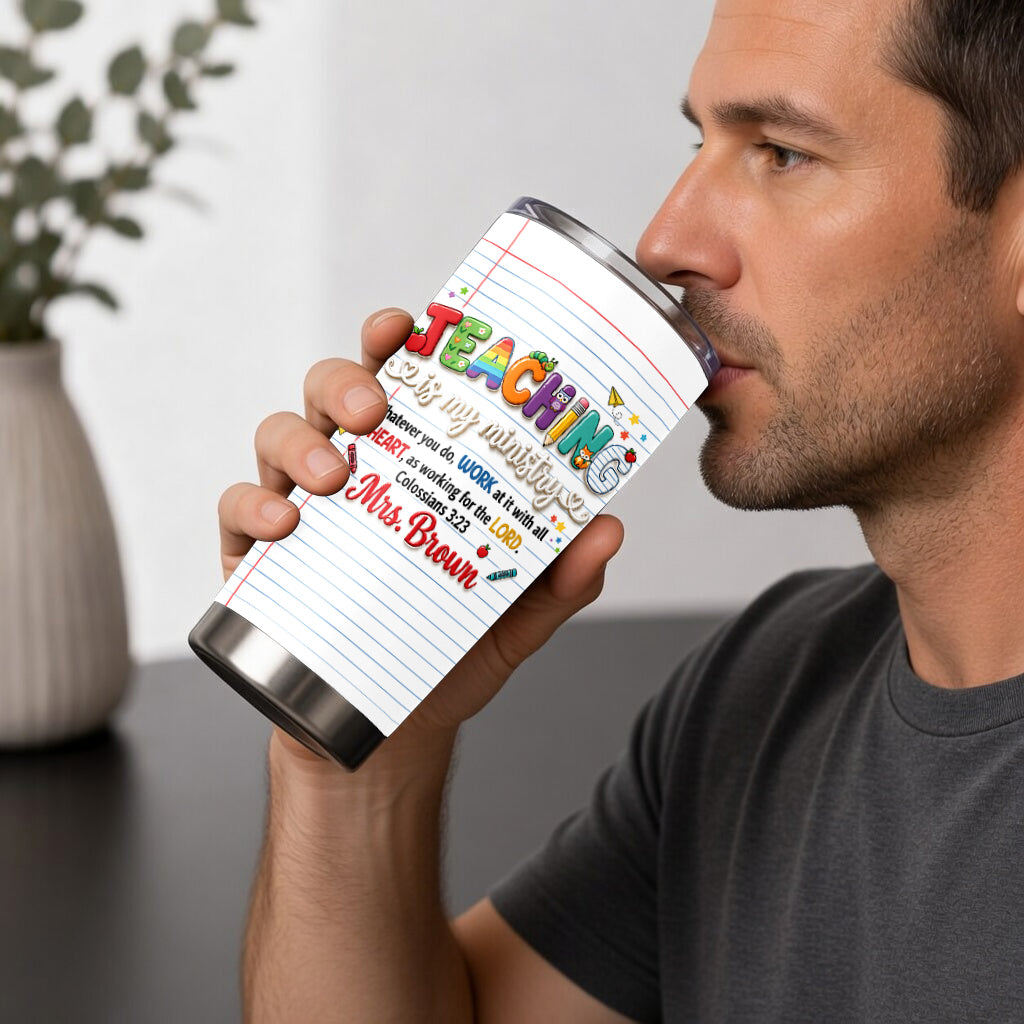 Teaching Is My Ministry - Personalized Teacher Tumbler