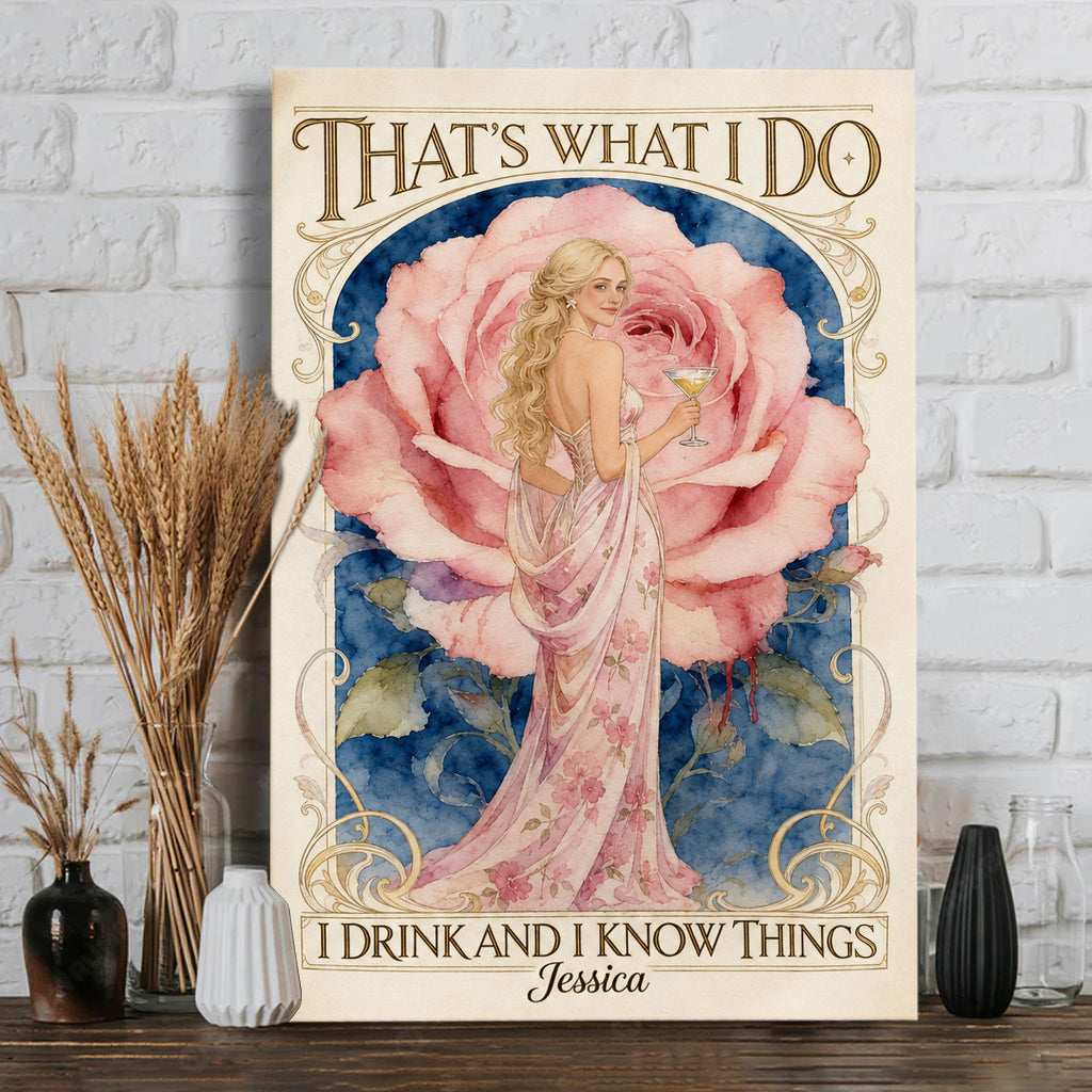 That's What I Do, I Drink And I Know Thing - Personalized Self Love Canvas And Poster