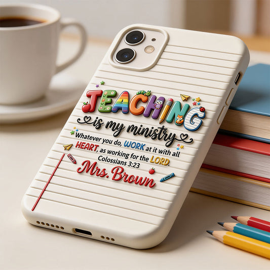 Teaching Is My Ministry - Personalized Teacher Full Print Phone Case
