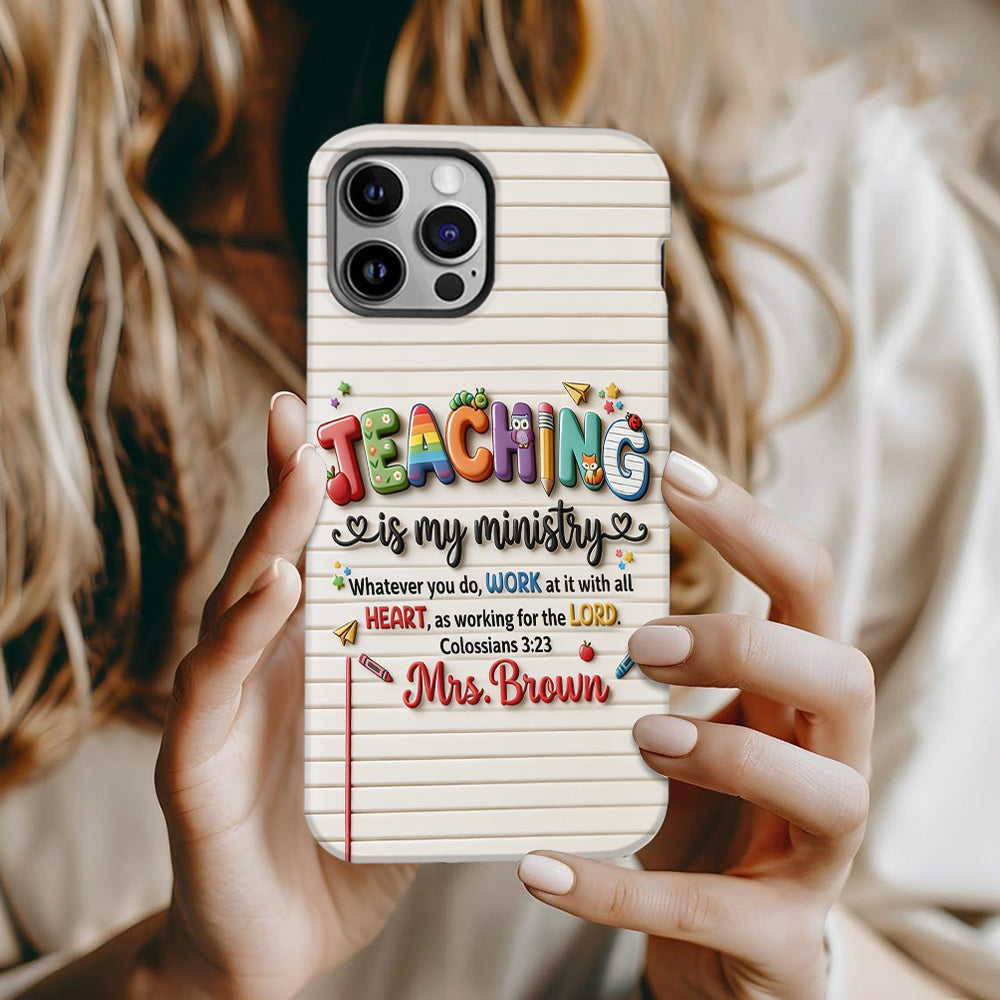 Teaching Is My Ministry - Personalized Teacher Full Print Phone Case