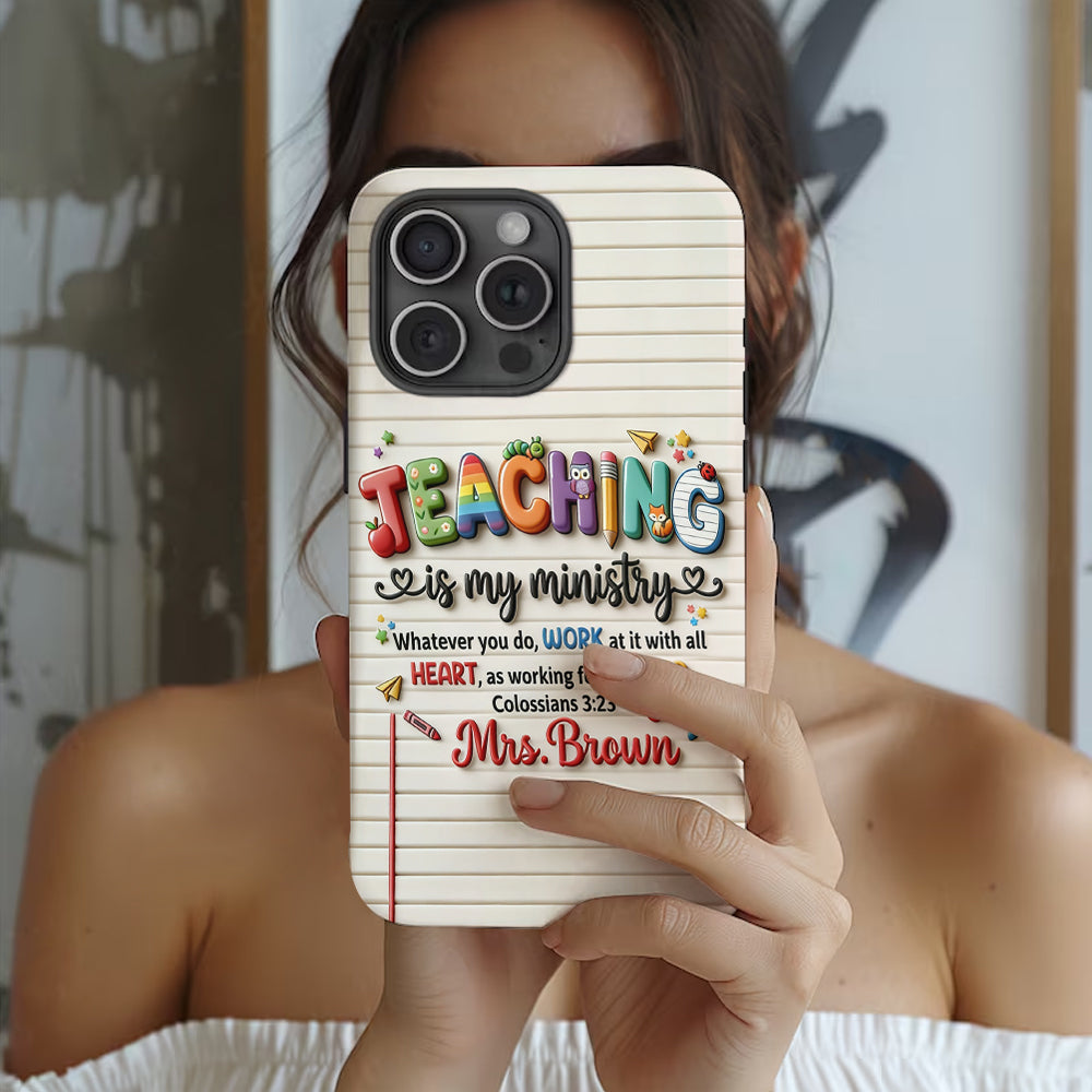 Teaching Is My Ministry - Personalized Teacher Full Print Phone Case