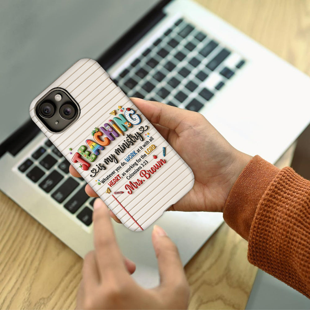 Teaching Is My Ministry - Personalized Teacher Full Print Phone Case