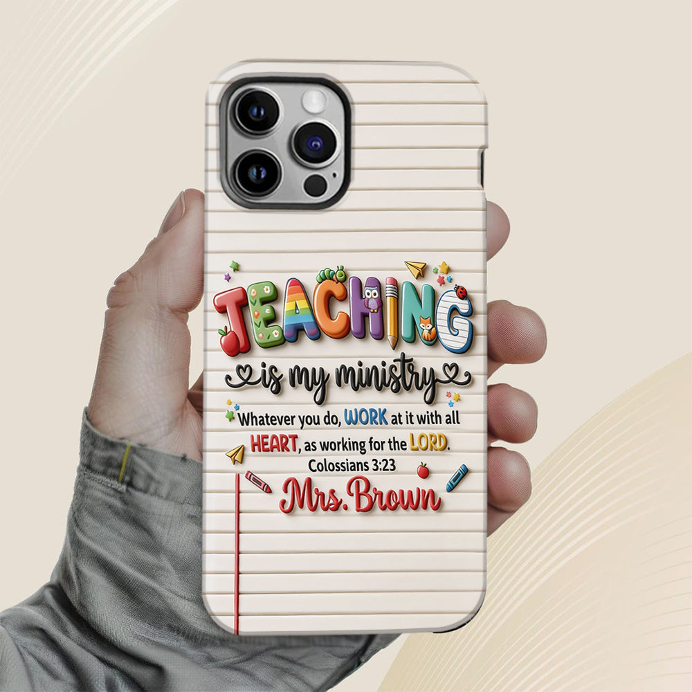 Teaching Is My Ministry - Personalized Teacher Full Print Phone Case