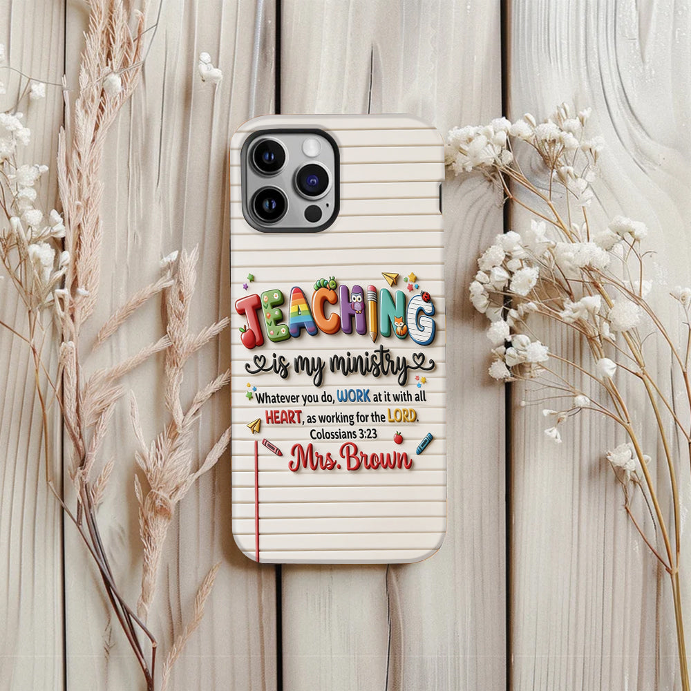 Teaching Is My Ministry - Personalized Teacher Full Print Phone Case