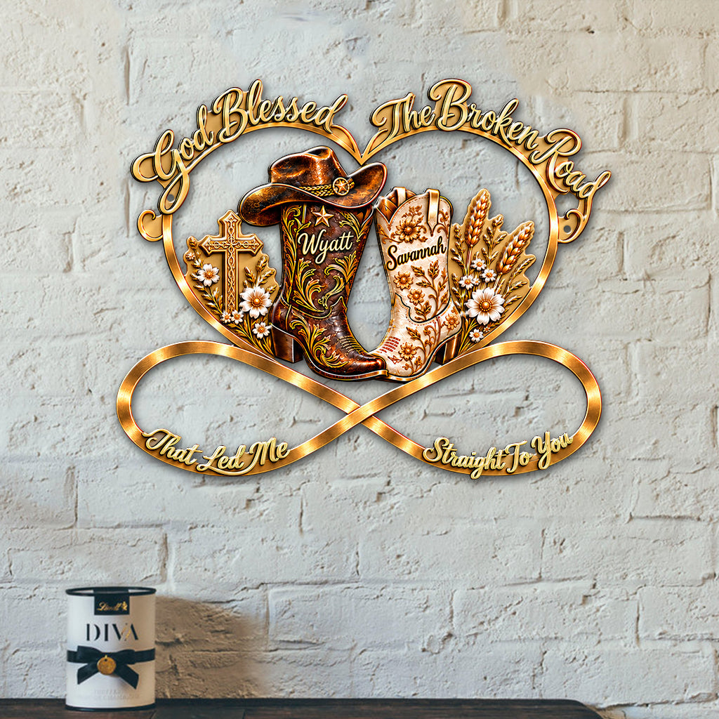 God Blessed The Broken Road That Led Me Straight To You - Personalized Western Outfit 3D Printed Cut Metal Sign