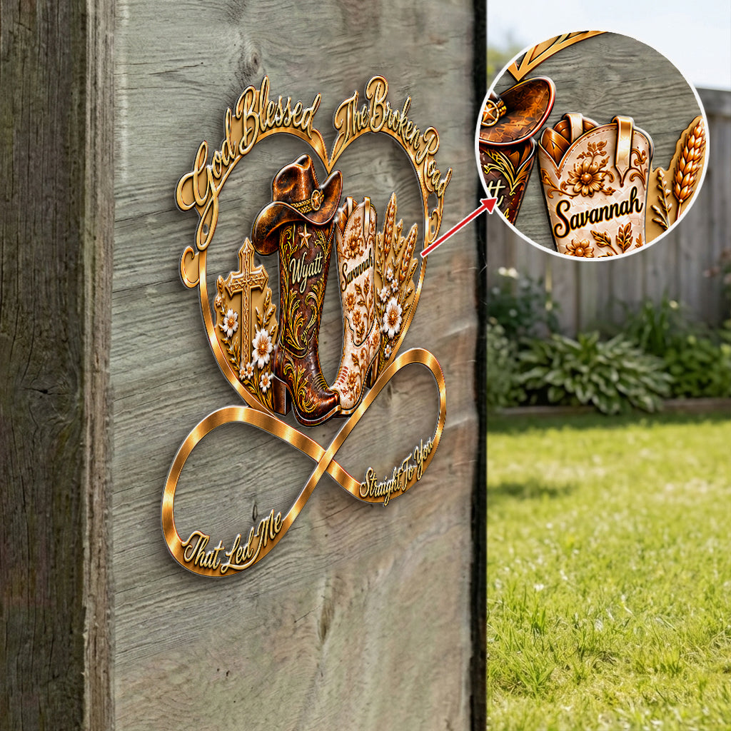 God Blessed The Broken Road That Led Me Straight To You - Personalized Western Outfit 3D Printed Cut Metal Sign