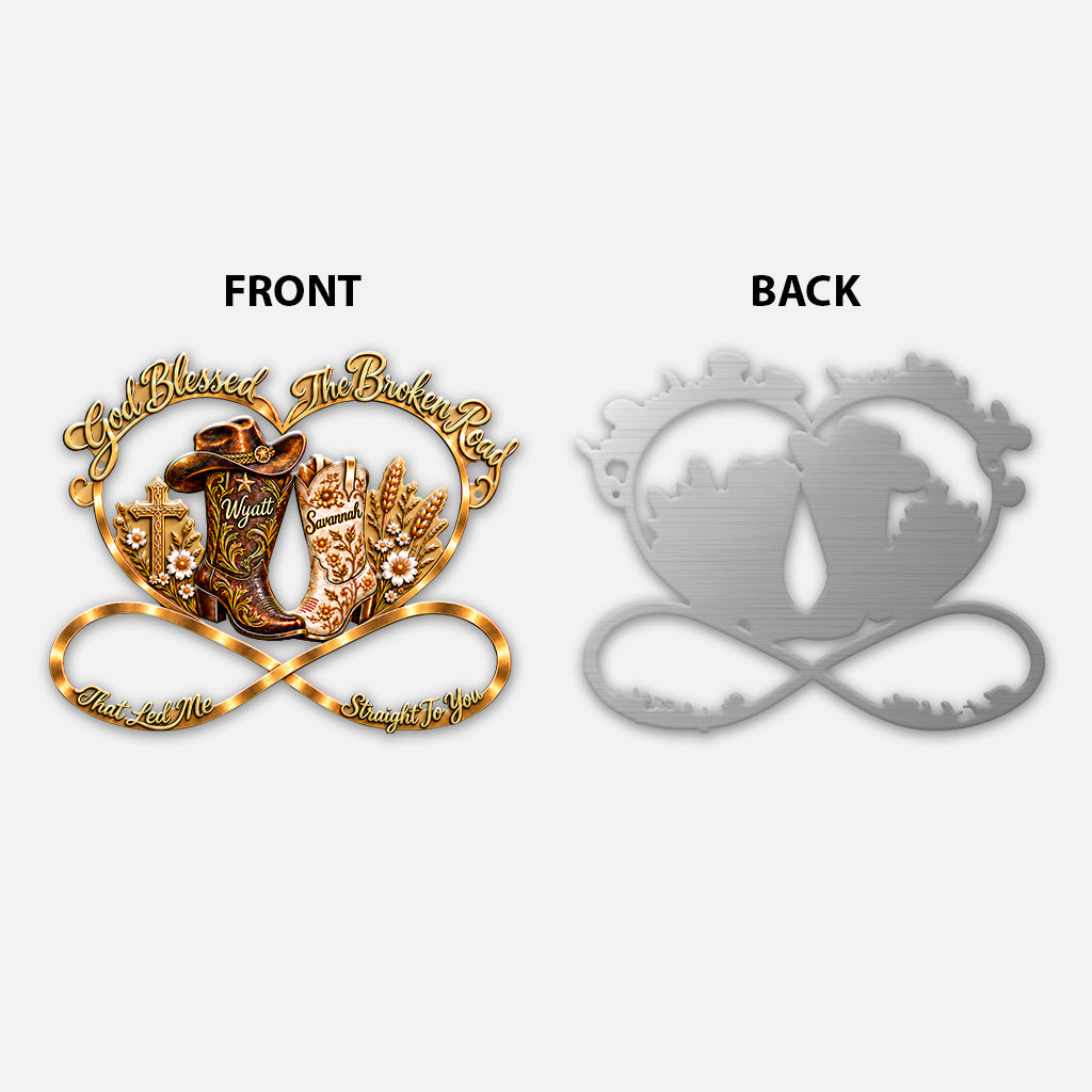 God Blessed The Broken Road That Led Me Straight To You - Personalized Western Outfit 3D Printed Cut Metal Sign