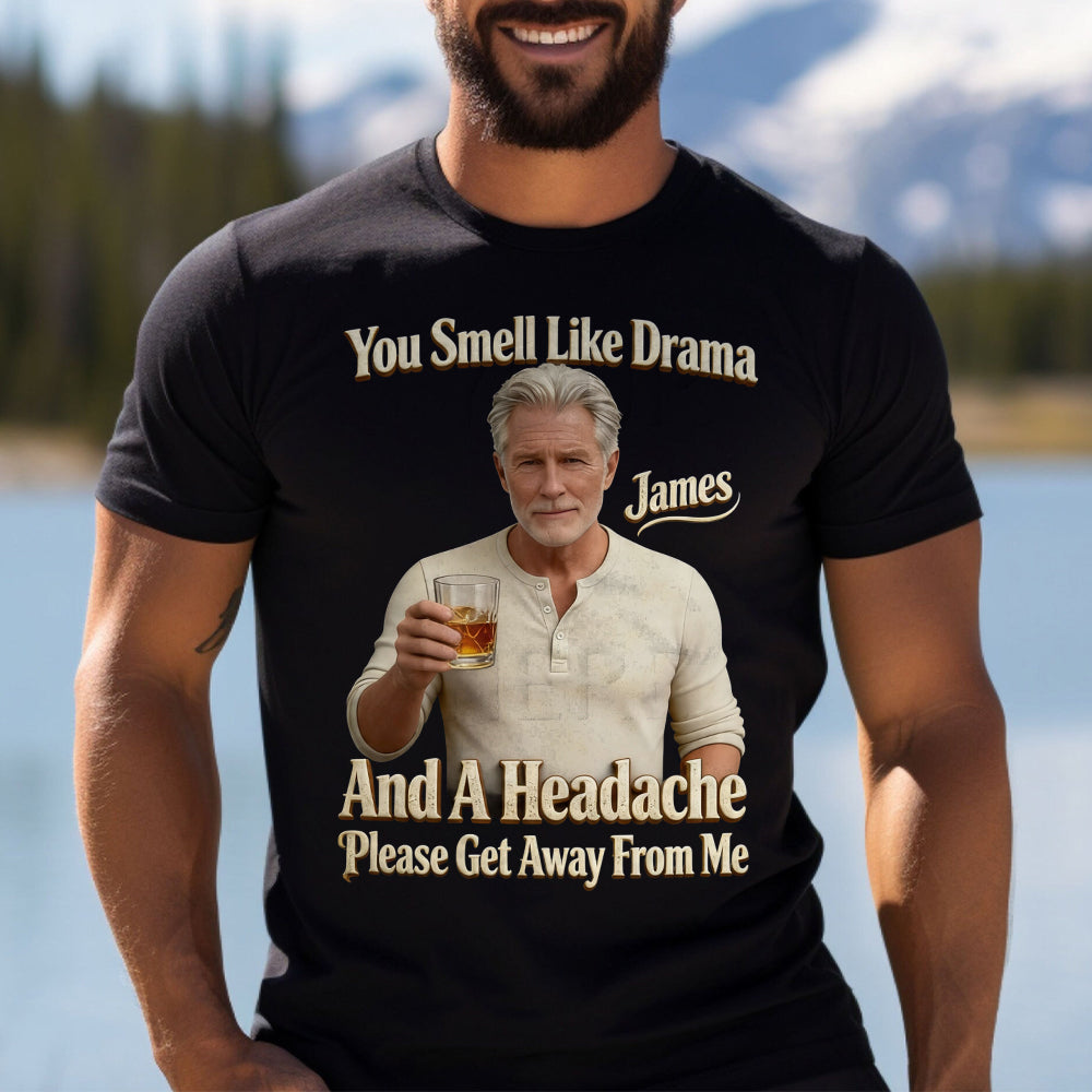 You Smell Like Drama - Personalized Sarcasm T-shirt And Hoodie
