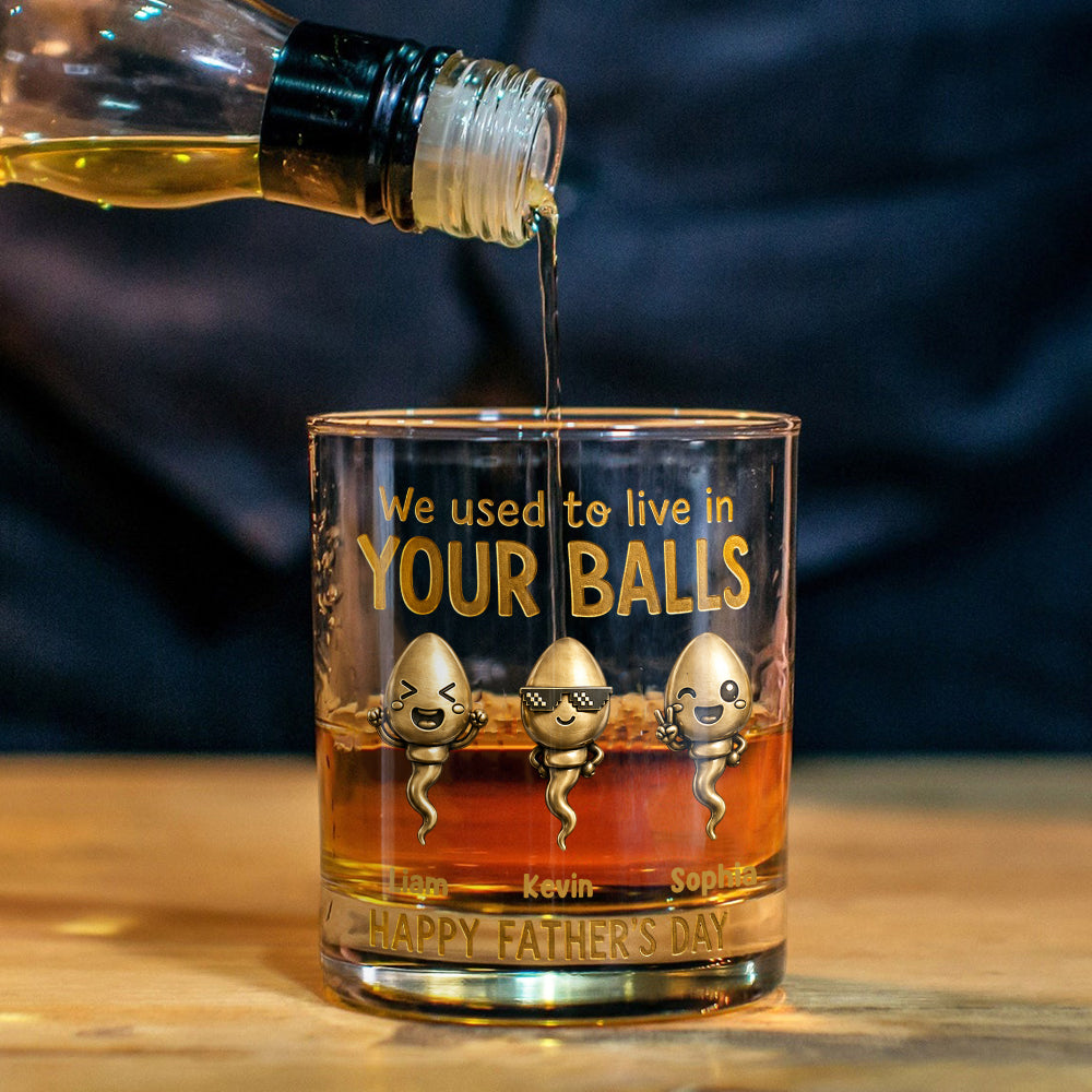 We Used To Live In Your Balls - Personalized Father Whiskey Glass