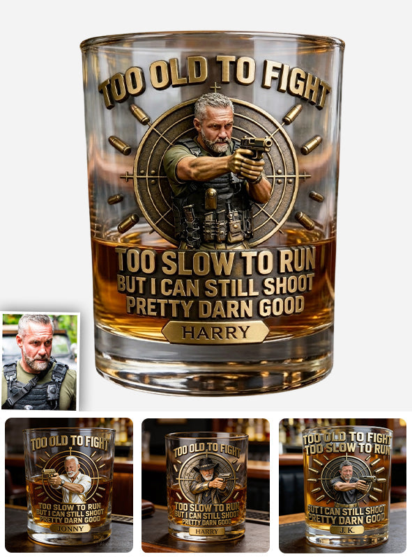 Old Man But Still Can Shoot - Personalized Tactical equipment Whiskey Glass